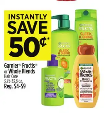 Dollar General Garnier Fructis or Whole Blends Hair Care offer