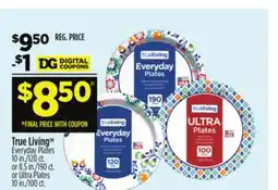 Dollar General True Living Everyday Plates 10 in./120 ct. or 8.5 in./190 ct. or Ultra Plates 10 in./100 ct offer