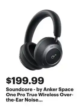 Best Buy Soundcore - by Anker Space One Pro True Wireless Over- the-Ear Noise offer