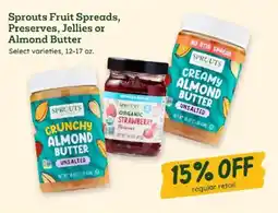 Sprouts Farmers Market Sprouts Fruit Spreads, Preserves, Jellies or Almond Butter offer