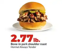 Hy-Vee Hormel Always Tender Bone-in pork shoulder roast offer
