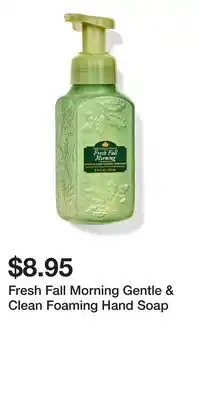 Bath & Body Works Fresh Fall Morning Gentle & Clean Foaming Hand Soap offer