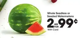 Ralphs Whole Seedless or Seeded Watermelons offer