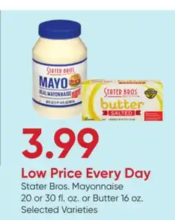 Stater Bros Stater Bros. Mayonnaise 20 or 30 fl. oz. or Butter 16 oz offer