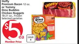 Vons Hoffy Premium Bacon 12 oz. or Yummy Dino Buddies Chicken Nuggets 18-21 oz offer