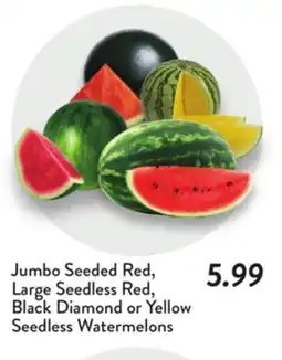Fresh Thyme Jumbo Seeded Red, Large Seedless Red, Black Diamond or Yellow Seedless Watermelons offer