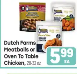 Tony’s Fresh Market Dutch Farms Meatballs or Oven To Table Chicken offer