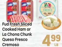 Tony’s Fresh Market Fud Fresh Sliced Cooked Ham or La Chona Chunk Queso Fresco Cremoso offer