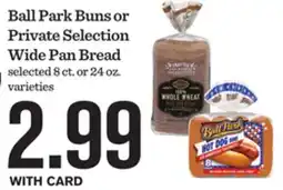 Mariano's Ball Park Buns or Private Selection Wide Pan Bread offer