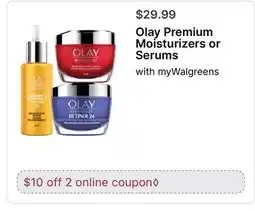Walgreens Olay Premium Moisturizers or Serums offer