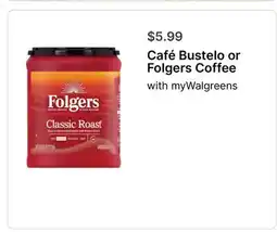 Walgreens Café Bustelo or Folgers Coffee offer