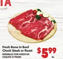 Vallarta Supermarkets Fresh Bone In Beef Chuck Steak or Roast / DIESMILLO CON HUESO EN CHULETA O TROZO offer