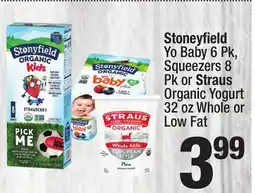 Super King Markets Stoneyfield Yo Baby 6 Pk, Squeezers 8 Pk or Straus Organic Yogurt 32 oz Whole or Low Fat offer