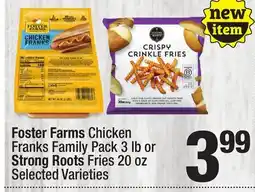 Super King Markets Foster Farms Chicken Franks Family Pack 3 lb or Strong Roots Fries 20 oz offer