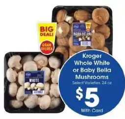 Kroger Kroger Whole White or Baby Bella Mushrooms offer