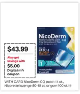 CVS NicoDerm CQ patch 14 ct., Nicorette lozenge 80-81 ct. or gum 100 ct.†† offer