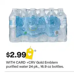 CVS Gold Emblem purified water 24 pk., 16.9 oz bottles offer