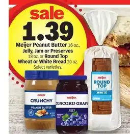 Meijer Meijer Peanut Butter 16 oz., Jelly, Jam or Preserves 18 oz. or Round Top Wheat or White Bread 20 oz offer