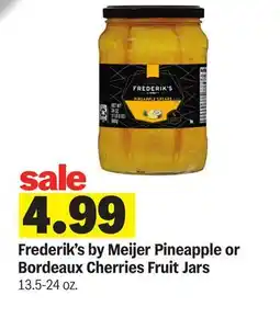 Meijer Frederik's by Meijer Pineapple or Bordeaux Cherries Fruit Jars offer