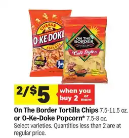 Meijer On The Border Tortilla Chips 7.5-11.5 oz. or O-Ke-Doke Popcorn* 7.5-8 oz offer