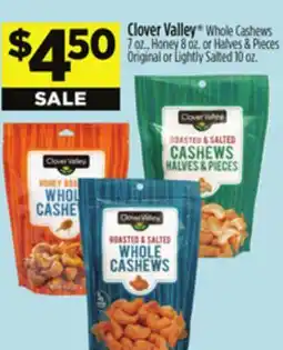 Dollar General Clover Valley Whole Cashews 7 oz., Honey 8 oz. or Halves & Pieces Original or Lightly Salted 10 oz offer
