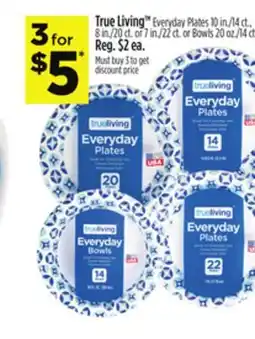 Dollar General True Living Everyday Plates 10 in./14 ct., 8 in./20 ct. or 7 in./22 ct. or Bowls 20 oz./14 ct offer