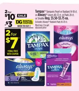 Dollar General Tampax Tampons Pearl or Radiant 14-18 ct. or Always Liners 40-72 ct. or Pads 20 ct. or Smaller offer