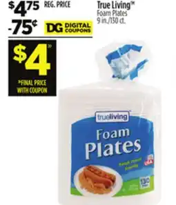 Dollar General True LivingTM Foam Plates offer
