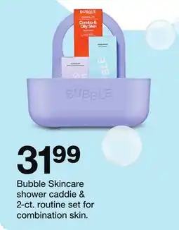 Target Bubble Skincare shower caddie & 2-ct. routine set for combination skin offer