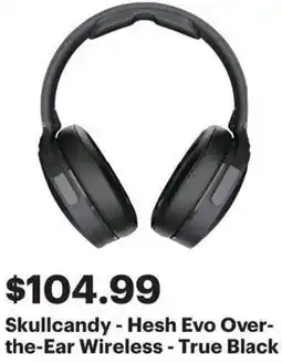 Best Buy Skullcandy - Hesh Evo Over- the-Ear Wireless offer