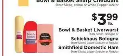 ShopRite Bowl & Basket Liverwurst, Schickhaus Bologna, Smithfield Domestic Ham offer