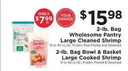 ShopRite 2-lb. Bag Wholesome Pantry Large Cleaned Shrimp / 2-lb. Bag Bowl & Basket Large Cooked Shrimp offer