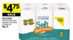 Dollar General True Living Bath Tissue Soft Linen, Lavender or Unscented offer