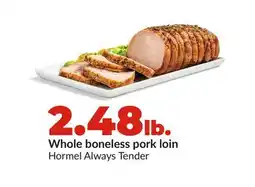 Hy-Vee Hormel Always Tender Whole boneless pork loin offer