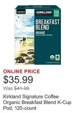 Costco Kirkland Signature Coffee Organic Breakfast Blend K-Cup Pod, 120-count offer