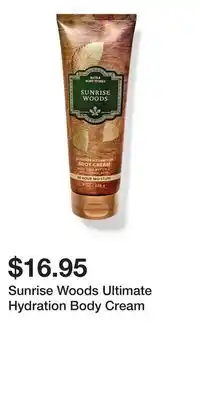 Bath & Body Works Sunrise Woods Ultimate Hydration Body Cream offer