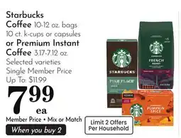 Pavilions Starbucks Coffee 10-12 oz. bags 10 ct. k-cups or capsules or Premium Instant Coffee 3.17-7.12 oz offer