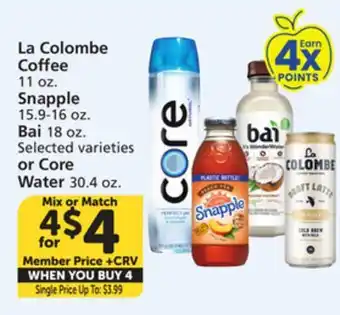 Vons La Colombe Coffee 11 oz. Snapple 15.9-16 oz. Bai 18 oz. Selected varieties or Core Water 30.4 oz offer