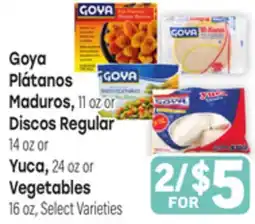 Tony’s Fresh Market Goya Plátanos Maduros, 11oz or Discos Regular 14oz or Yuca, 24oz or Vegetables offer
