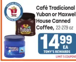 Tony’s Fresh Market Café Tradicional Yuban or Maxwell House Canned Coffee offer