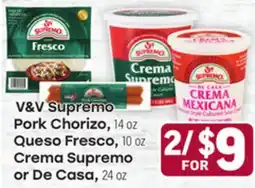 Tony’s Fresh Market V & V Supremo Pork Chorizo, 14 oz Queso Fresco, 10 oz, Crema Supremo or De Casa, 24 oz offer