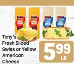 Tony’s Fresh Market Tony's Fresh Sliced Swiss or Yellow American Cheese offer