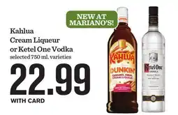 Mariano's Kahlua Cream Liqueur or Ketel One Vodka offer
