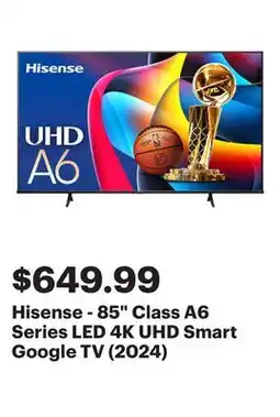 Best Buy Hisense - 85 Class A6 Series LED 4K UHD Smart Google TV (2024) offer