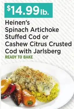 Heinen's Heinen's Spinach Artichoke Stuffed Cod or Cashew Citrus Crusted Cod with Jarlsberg offer