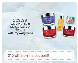 Walgreens Olay Premium Moisturizers or Serums offer