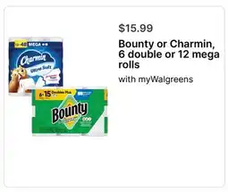 Walgreens Bounty or Charmin, 6 double or 12 mega rolls offer
