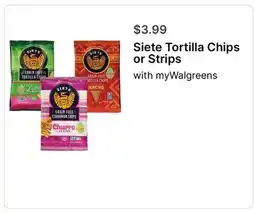 Walgreens Siete Tortilla Chips or Strips offer
