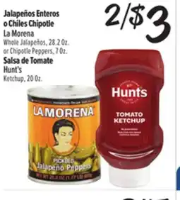 El Super Fresh La Morena Whole Jalapeños, 28.2Oz. or Chipotle Peppers, 7Oz. or Hunt's Ketchup, 20Oz offer