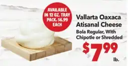 Vallarta Supermarkets Vallarta Oaxaca Atisanal Cheese offer